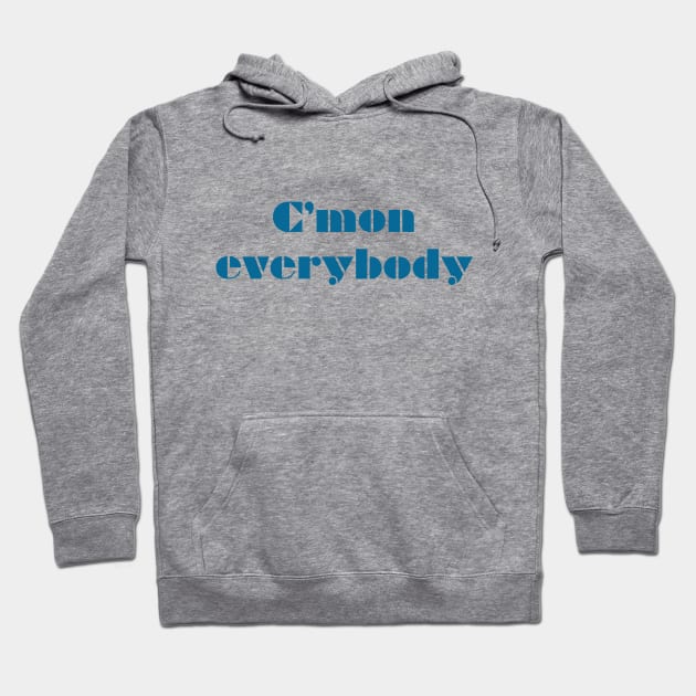 CMON EVERYBODY (blue) Hoodie by Utopic Slaps